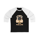 Pug Life Unisex 3/4 Sleeve Baseball Tee