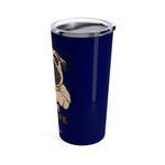 Pug Life Tumbler 20oz