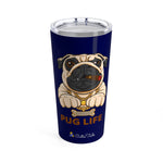 Pug Life Tumbler 20oz